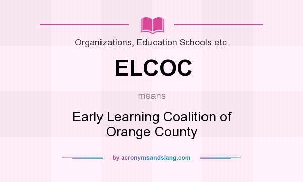 What does ELCOC mean? It stands for Early Learning Coalition of Orange County