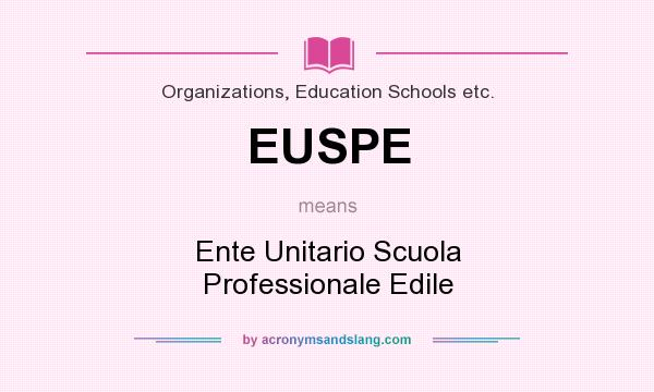 What does EUSPE mean? It stands for Ente Unitario Scuola Professionale Edile