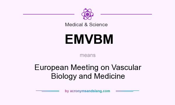 What does EMVBM mean? It stands for European Meeting on Vascular Biology and Medicine