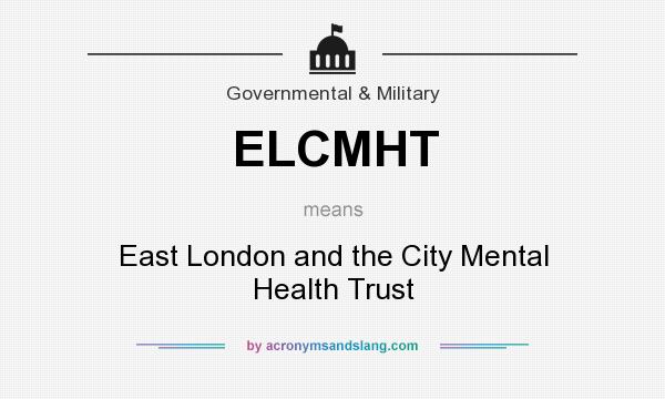 What does ELCMHT mean? It stands for East London and the City Mental Health Trust