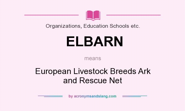 What does ELBARN mean? It stands for European Livestock Breeds Ark and Rescue Net