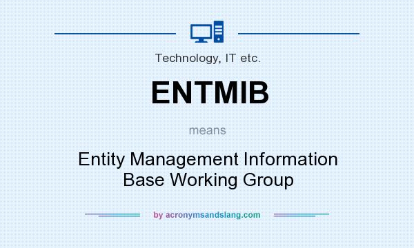 What does ENTMIB mean? It stands for Entity Management Information Base Working Group