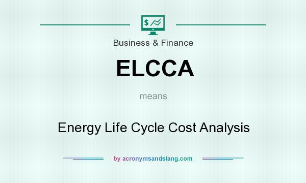 What does ELCCA mean? It stands for Energy Life Cycle Cost Analysis