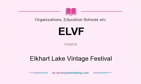What does ELVF mean? It stands for Elkhart Lake Vintage Festival