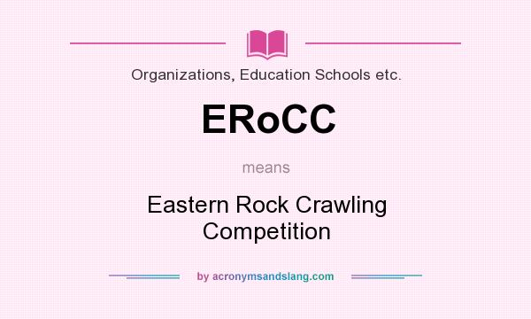 What does ERoCC mean? It stands for Eastern Rock Crawling Competition