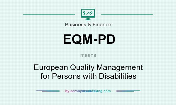 What does EQM-PD mean? It stands for European Quality Management for Persons with Disabilities