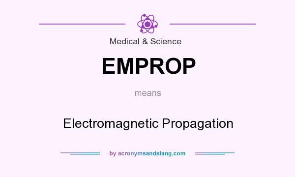 What does EMPROP mean? It stands for Electromagnetic Propagation
