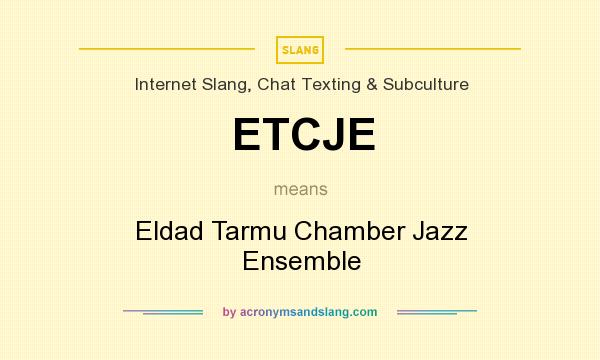 What does ETCJE mean? It stands for Eldad Tarmu Chamber Jazz Ensemble