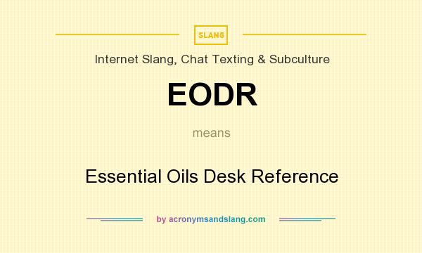 What does EODR mean? It stands for Essential Oils Desk Reference