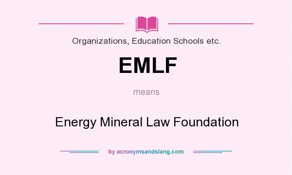 What does EMLF mean? It stands for Energy Mineral Law Foundation