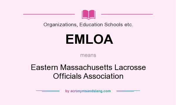 What does EMLOA mean? It stands for Eastern Massachusetts Lacrosse Officials Association