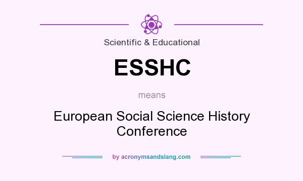 What does ESSHC mean? It stands for European Social Science History Conference