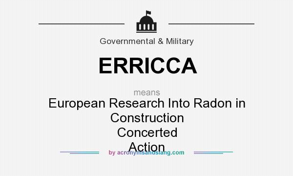 What does ERRICCA mean? It stands for European Research Into Radon in Construction Concerted Action