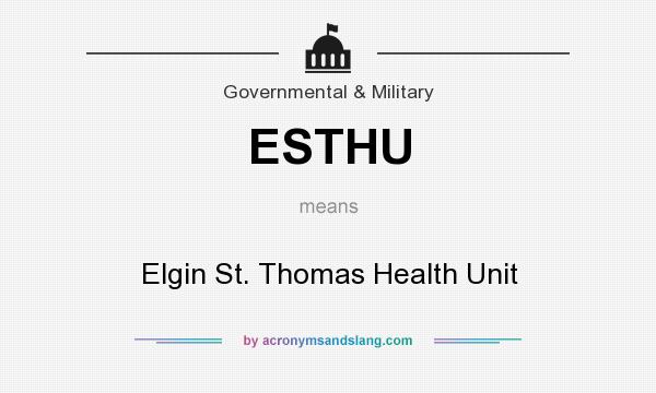 What does ESTHU mean? It stands for Elgin St. Thomas Health Unit