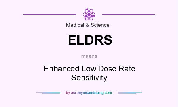 What does ELDRS mean? It stands for Enhanced Low Dose Rate Sensitivity