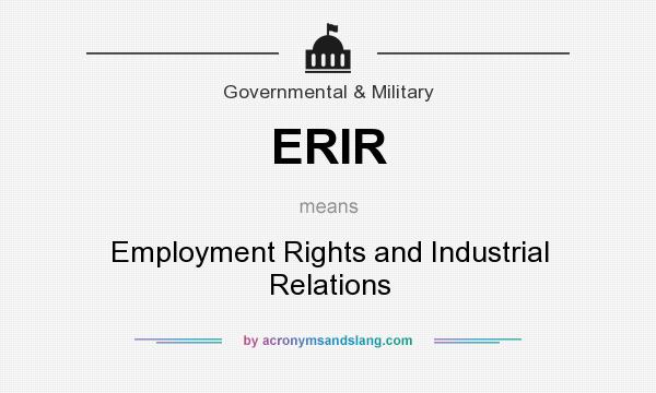 What does ERIR mean? It stands for Employment Rights and Industrial Relations