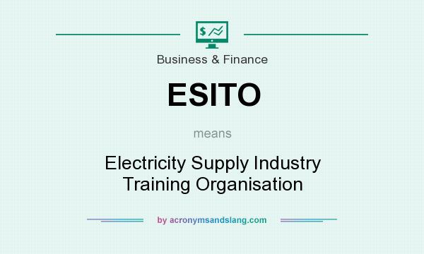 What does ESITO mean? It stands for Electricity Supply Industry Training Organisation