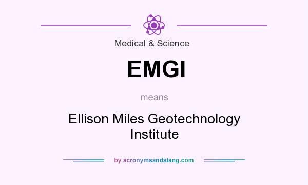 What does EMGI mean? It stands for Ellison Miles Geotechnology Institute