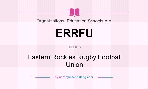 What does ERRFU mean? It stands for Eastern Rockies Rugby Football Union
