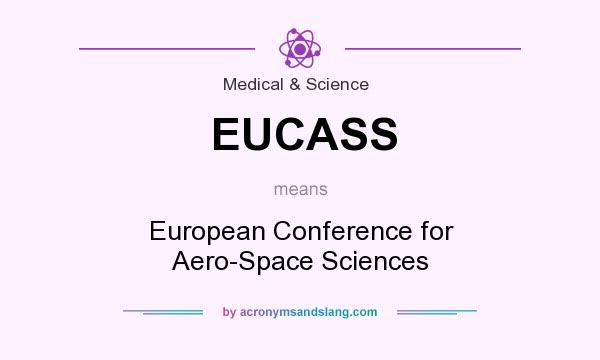 What does EUCASS mean? It stands for European Conference for Aero-Space Sciences
