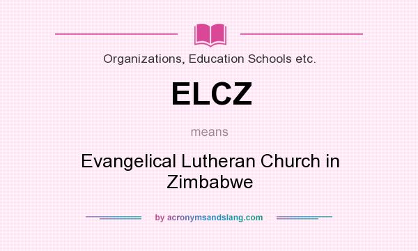 What does ELCZ mean? It stands for Evangelical Lutheran Church in Zimbabwe