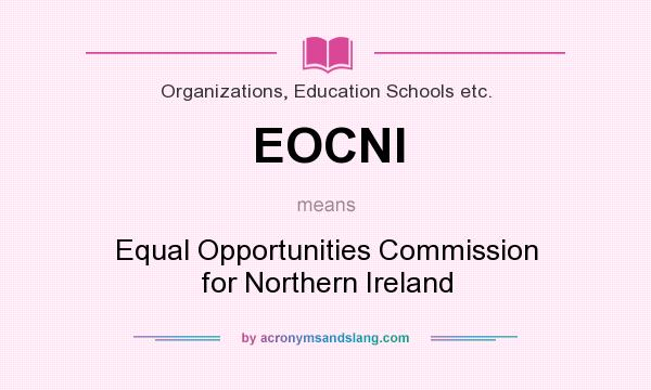 What does EOCNI mean? It stands for Equal Opportunities Commission for Northern Ireland