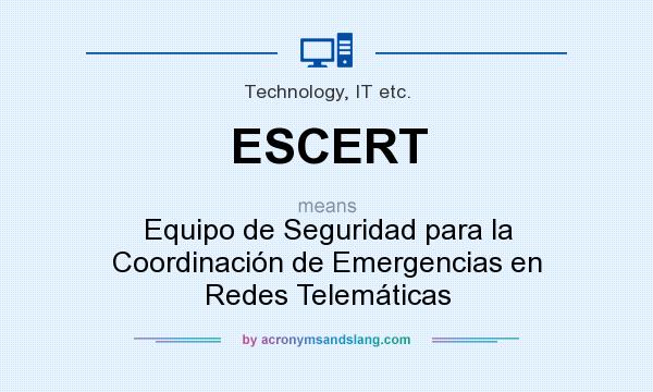What does ESCERT mean? It stands for Equipo de Seguridad para la Coordinación de Emergencias en Redes Telemáticas