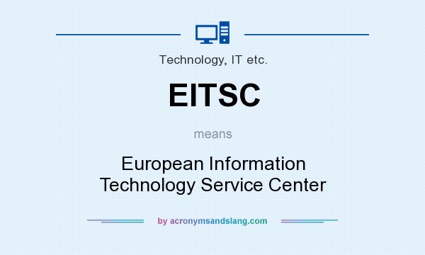 What does EITSC mean? It stands for European Information Technology Service Center