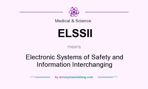 What does ELSSII mean? It stands for Electronic Systems of Safety and Information Interchanging