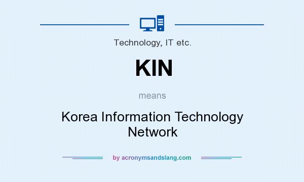 What does KIN mean? It stands for Korea Information Technology Network