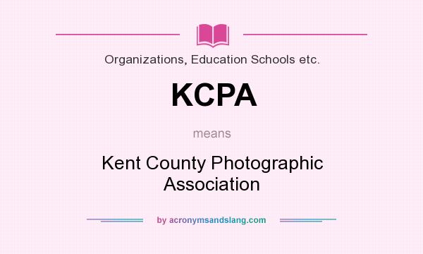 What does KCPA mean? It stands for Kent County Photographic Association