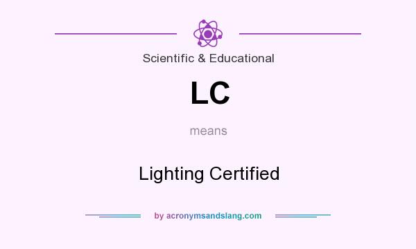 What does LC mean? It stands for Lighting Certified
