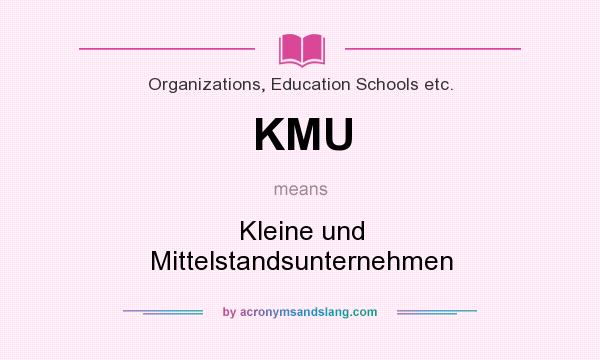 What does KMU mean? It stands for Kleine und Mittelstandsunternehmen