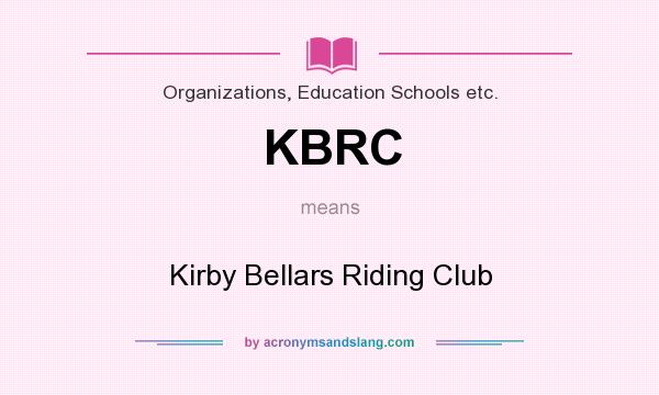 What does KBRC mean? It stands for Kirby Bellars Riding Club