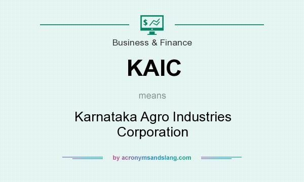What does KAIC mean? It stands for Karnataka Agro Industries Corporation
