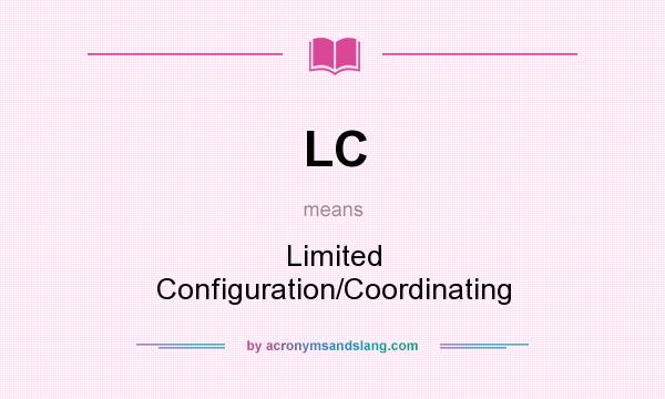 What does LC mean? It stands for Limited Configuration/Coordinating