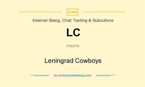 What does LC mean? It stands for Leningrad Cowboys