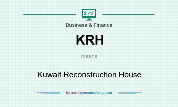 What does KRH mean? It stands for Kuwait Reconstruction House