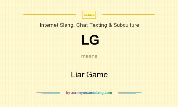 What does LG mean? It stands for Liar Game