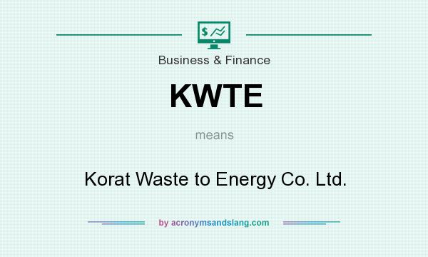 What does KWTE mean? It stands for Korat Waste to Energy Co. Ltd.