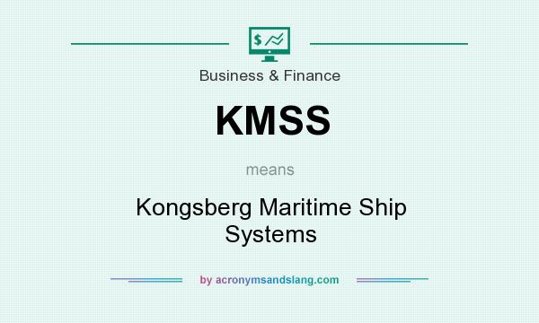 What does KMSS mean? It stands for Kongsberg Maritime Ship Systems