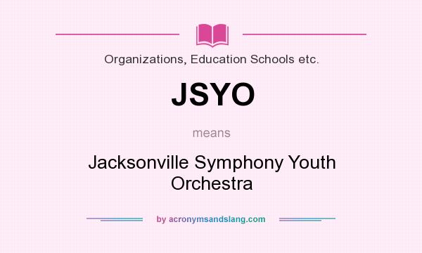What does JSYO mean? It stands for Jacksonville Symphony Youth Orchestra