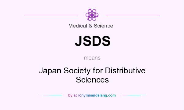 What does JSDS mean? It stands for Japan Society for Distributive Sciences