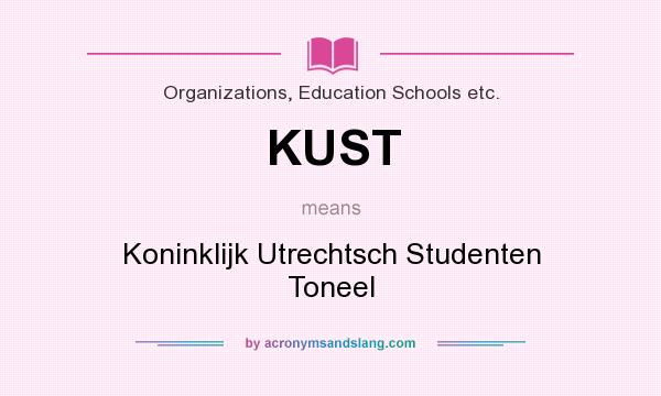 What does KUST mean? It stands for Koninklijk Utrechtsch Studenten Toneel