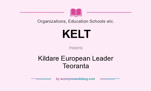 What does KELT mean? It stands for Kildare European Leader Teoranta
