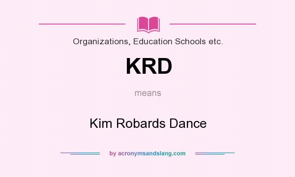 What does KRD mean? It stands for Kim Robards Dance