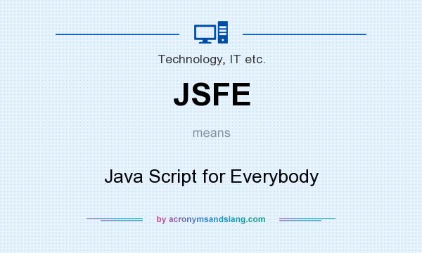 What does JSFE mean? It stands for Java Script for Everybody