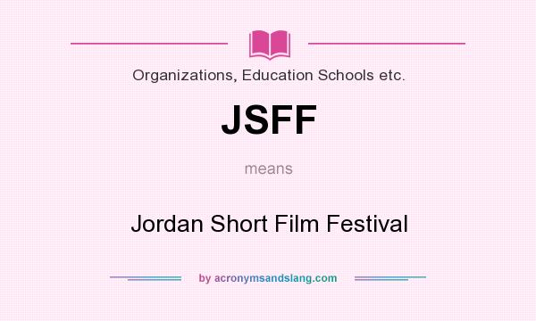 What does JSFF mean? It stands for Jordan Short Film Festival