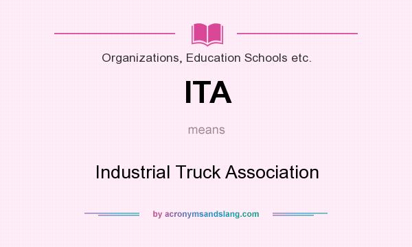 What does ITA mean? It stands for Industrial Truck Association