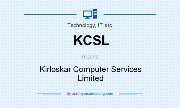 What does KCSL mean? It stands for Kirloskar Computer Services Limited
